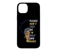 s'il Vous plaît, ne me testez Pas, Je suis Holy and Hood, Fille Noire, sœur Coque pour iPhone 14 Plus