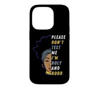 s'il Vous plaît, ne me testez Pas, Je suis Holy and Hood, Fille Noire, sœur Coque pour iPhone 14 Pro