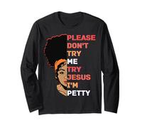 s'il Vous plaît, ne m'essayez Pas, essayez Jesus, Je suis Petty Melanin Women Manche Longue