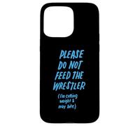 s'il Vous plaît, ne nourrissez Pas Le catcheur Funny Wrestling Coque pour iPhone 15 Pro Max
