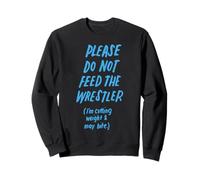 s'il Vous plaît, ne nourrissez Pas Le catcheur Funny Wrestling Sweatshirt