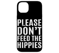 S'il vous plaît, ne nourrissez pas les hippies Coque pour iPhone 14 Plus
