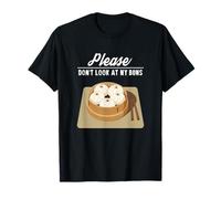 s'il Vous plaît ne Regardez Pas Mes Petits Pains Chinois bao drôle Dim Sum Bun T-Shirt