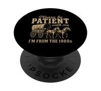 s'il Vous PLAÎT, Soyez Patient avec Moi, Je Viens des ANNÉES 1900 - Funny Gen X PopSockets PopGrip Adhésif