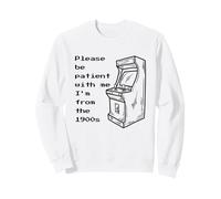 s'il Vous plaît, Soyez Patient avec Moi, Je Viens des années 1900. Jeux rétro Sweatshirt