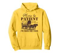 S'il vous plaît, soyez patient avec moi, je viens des années 1900 Sweat à Capuche