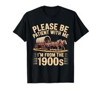 s'il Vous plaît, Soyez Patient avec Moi, Je Viens des années 1900 T-Shirt