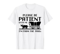 s'il Vous plaît, Soyez Patient avec Moi, Je Viens des années 1900 T-Shirt