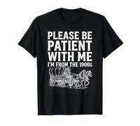 s'il Vous plaît, Soyez Patient avec Moi, Je Viens des années 1900 T-Shirt
