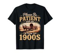 s'il Vous plaît, Soyez Patient avec Moi, Je Viens des années 1900 T-Shirt