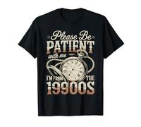 s'il Vous plaît, Soyez Patient avec Moi, Je Viens des années 1900 T-Shirt