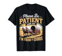 s'il Vous plaît, Soyez Patient avec Moi, Je Viens des années 1900 T-Shirt
