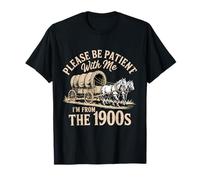 s'il Vous plaît, Soyez Patient avec Moi, Je Viens des années 1900 T-Shirt