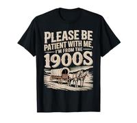 s'il Vous plaît, Soyez Patient avec Moi, Je Viens des années 1900 T-Shirt