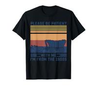 s'il Vous plaît, Soyez Patient avec Moi, Je Viens des années 1900 T-Shirt Graphique avec Valeur