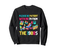 s'il Vous plaît, Soyez Patient avec Moi, Je Viens des années 1900 Vintage 1900 Sweatshirt