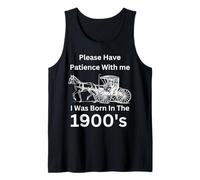s'il Vous plaît, Soyez Patient, Car Je suis né dans Les années 1900 Débardeur