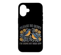 s'il Vous plaît, taisez-Vous, j'utilise l'application My Bird Watching Coque pour iPhone 16