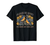 s'il Vous plaît, taisez-Vous, j'utilise l'application My Bird Watching T-Shirt
