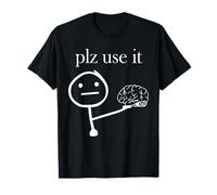 s'il Vous plaît Utiliser drôle Utiliser Votre Cerveau Blague Meme Cool Dessin T-Shirt