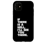 s'il y a Un Enfer, Je Vous verrai là-Bas Coque pour iPhone 11