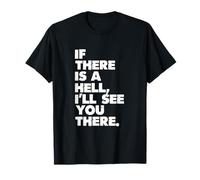 s'il y a Un Enfer, Je Vous verrai là-Bas T-Shirt