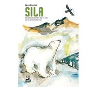 Sila: Eine grönländische Fabel über die Liebe und das Schmelzen des Eises