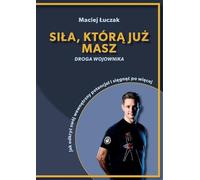 Sila, którą już masz