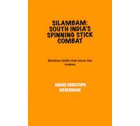 Silambam: South India's Spinning Stick Combat: Bamboo staffs that move like snakes