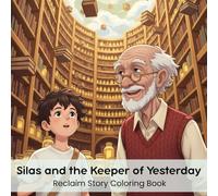 Silas and the Keeper of Yesterday: Reclaim Story Coloring Book (8.5 x 8.5”)