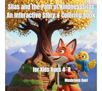 Silas and the Path of Kindness: A Heartwarming Adventure About Helping Others and Growing a Kind Heart