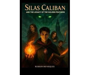 Silas Caliban and the legacy of the Golden Feathers