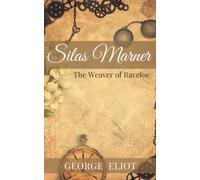 Silas Marner: The 1800s Era Classic English novel (annotated)