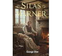 Silas Marner: The Weaver of Raveloe
