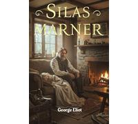 Silas Marner: The Weaver of Raveloe