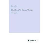 Silas Marner; The Weaver Of Raveloe