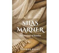 Silas Marner: The Weaver of Raveloe (Annotated)