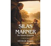 Silas Marner: The Weaver of Raveloe (Annotated)