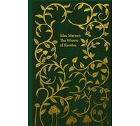Silas Marner; The Weaver of Raveloe: Illustrated and annotated