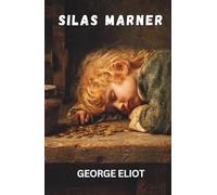 Silas Marner: Weaver of Raveloe (Annotated)