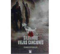 Silbando Viejas Canciones - Azucena Enríquez Martín , Francisco González López-Barajas Azucena Enríquez Martín , Francisco González López - Barajas (Auteur)