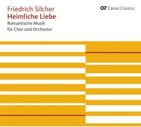 Silcher – Heimliche Liebe : Œuvres pour chœur et orchestre (Huber) – CD – Carus