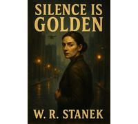 Silence #1: Silence Is Golden The Novel - W.R. Stanek - RP Books - ebook (ePub) - Livre