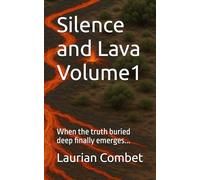 Silence and Lava Volume1: When the truth buried deep finally emerges...