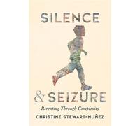 Silence and Seizure Parenting Through Complexity - Christine Stewart-Nuñez - Wilfrid Laurier University Press - ebook (ePub) - Livre