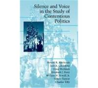 Silence and Voice the Study of Contentious Politics, Cambridge Studies in Contentious Politics Charles Tilly, Doug McAdam, Elizabeth J. Perry, Jack A. Goldstone, Sidney Tarrow, William H. Sewell (Aute