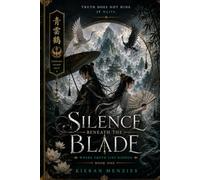 Silence Beneath the Blade: A Wuxia Fantasy of Hidden Truths and Broken Loyalties