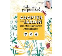 Silence ça pousse – Adapter mon jardin au changement climatique – Marabout