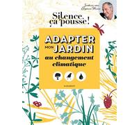 Silence ça pousse – Adapter mon jardin au changement climatique – Marabout