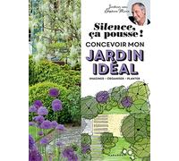 Stéphane Marie & Michel Audouy – Silence ça pousse ! Concevoir mon jardin idéal – Imaginer, organiser, planter – Broché